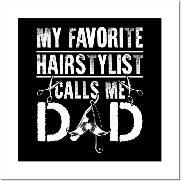 My Favorite Hairstylist Calls Me Dad TShirt Gift Fathers Day Wall Art by celeryprint